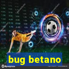 bug betano